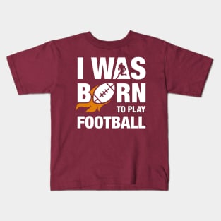 I Was Born To Play Football Design Kids T-Shirt